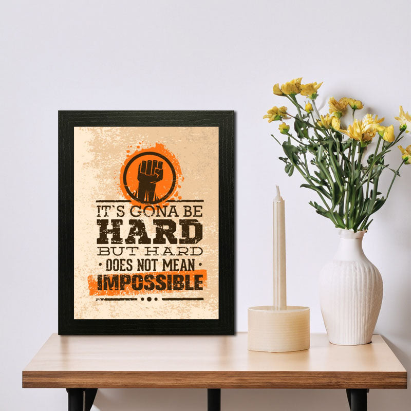 "It’s Gonna Be Hard, But Hard Does Not Mean Impossible" Quote Frame – Hustle Wall Art