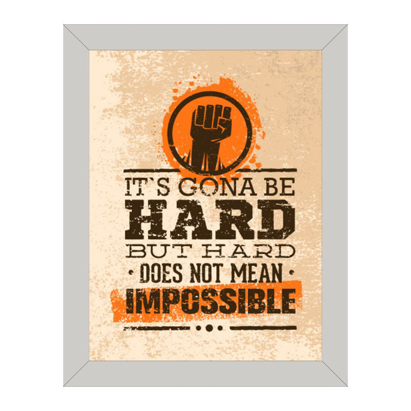 "It’s Gonna Be Hard, But Hard Does Not Mean Impossible" Quote Frame – Hustle Wall Art