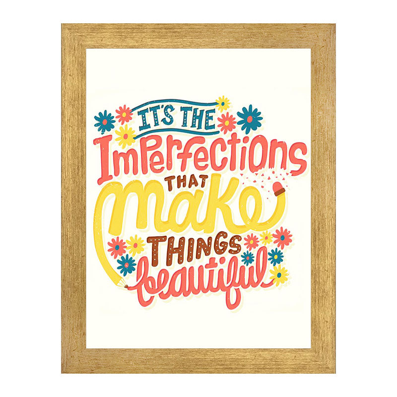 “Imperfections Makes Thing Beautiful” Bright Positive Quote Frame