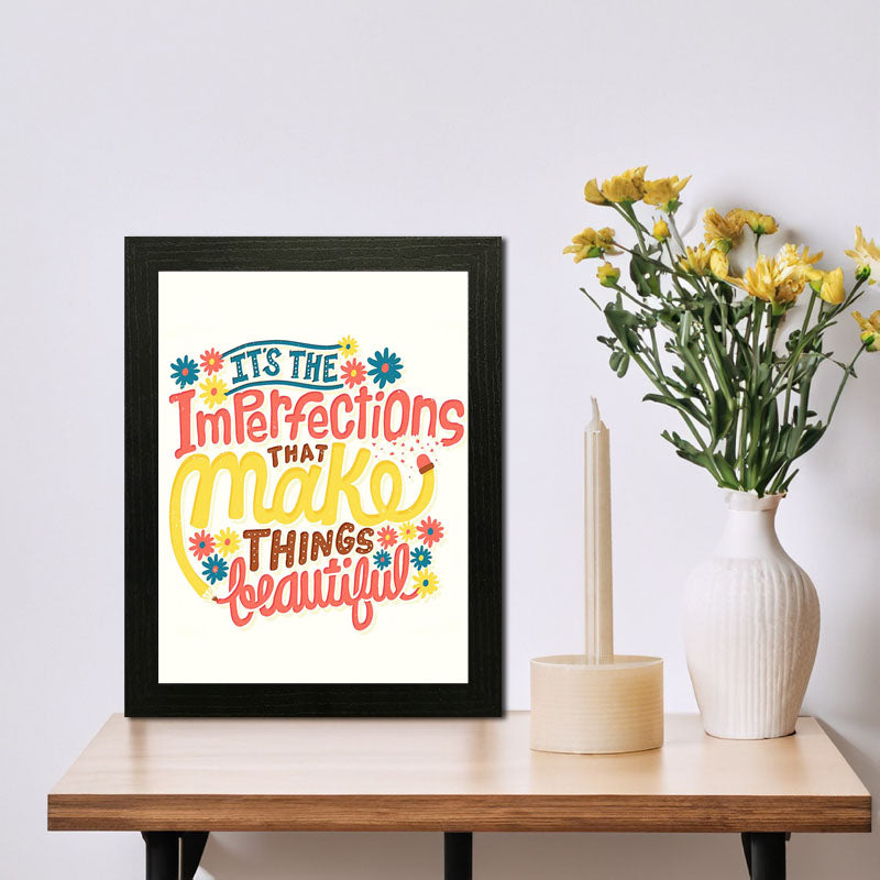 “Imperfections Makes Thing Beautiful” Bright Positive Quote Frame