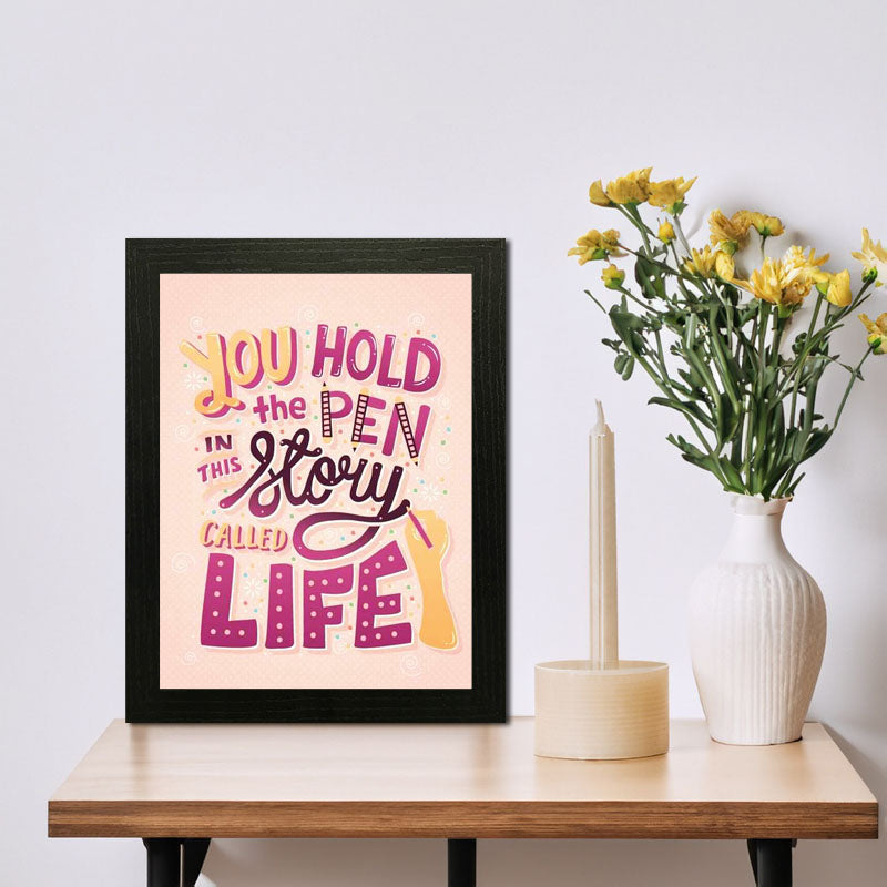 “You Hold the Pen” Life Story Quote Wall Frame
