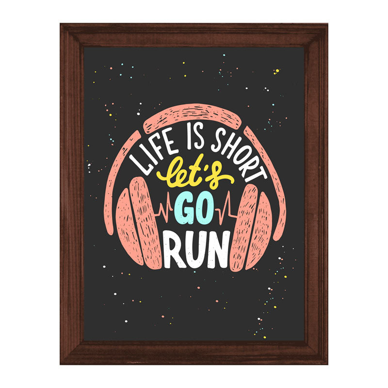 “Life Is Short, Go Run” Fitness Motivation Wall Frame