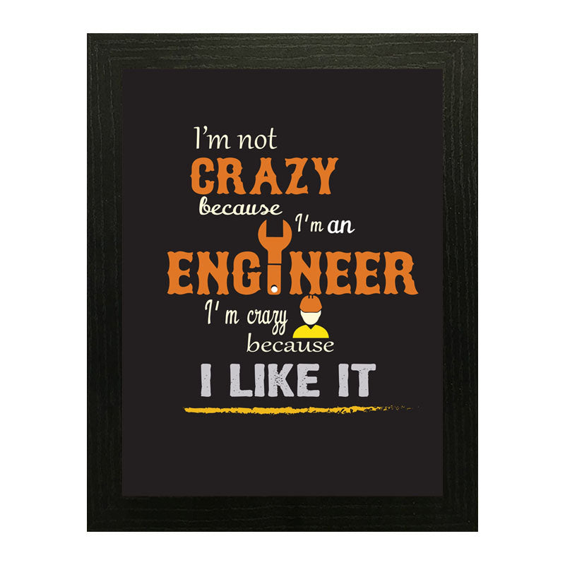 "I'm Not Crazy – I'm an Engineer" Quote Frame – Geeky Humor Art