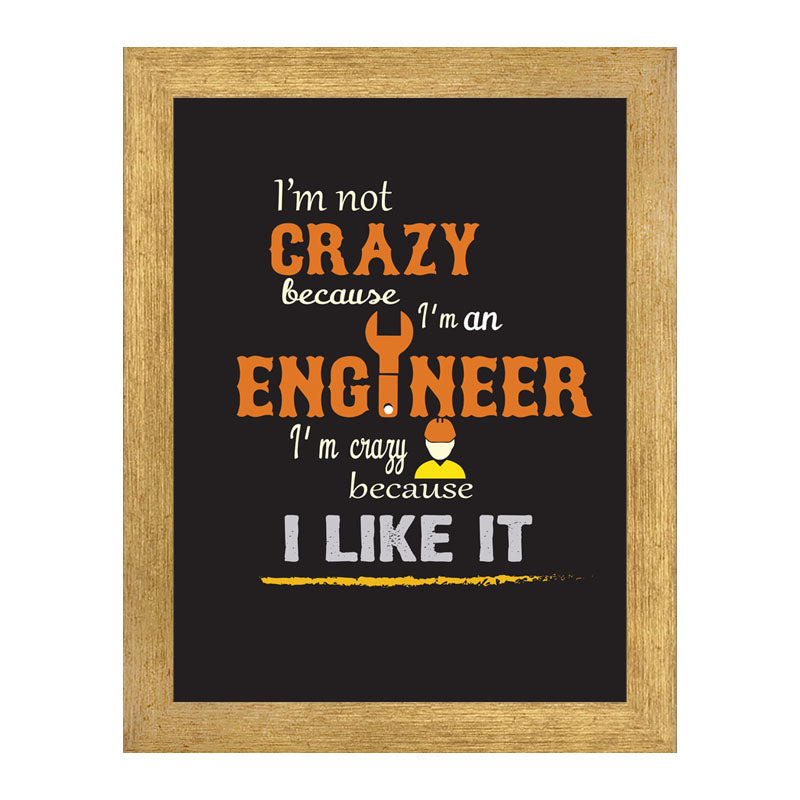 "I'm Not Crazy – I'm an Engineer" Quote Frame – Geeky Humor Art