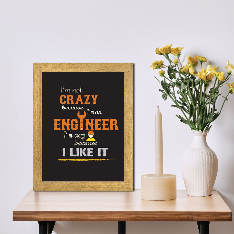 "I'm Not Crazy – I'm an Engineer" Quote Frame – Geeky Humor Art