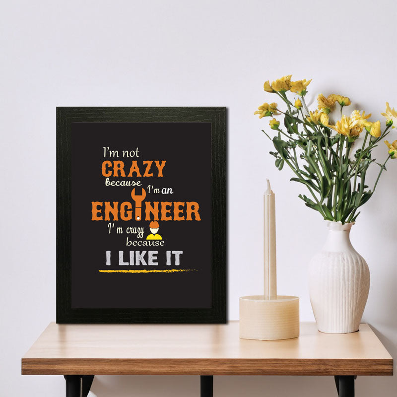 "I'm Not Crazy – I'm an Engineer" Quote Frame – Geeky Humor Art