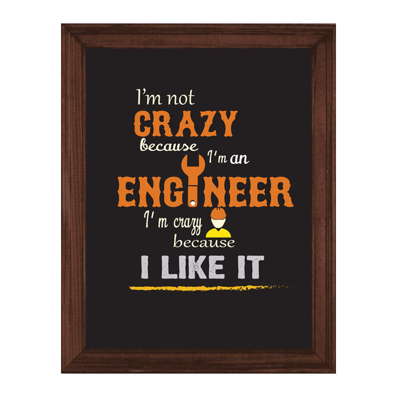 "I'm Not Crazy – I'm an Engineer" Quote Frame – Geeky Humor Art