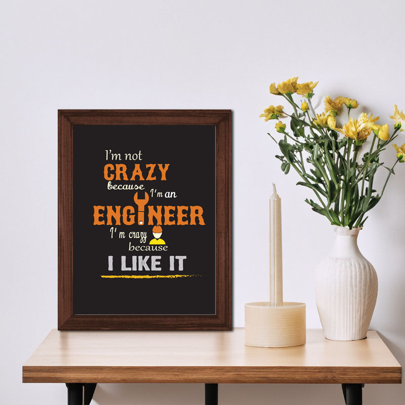 "I'm Not Crazy – I'm an Engineer" Quote Frame – Geeky Humor Art