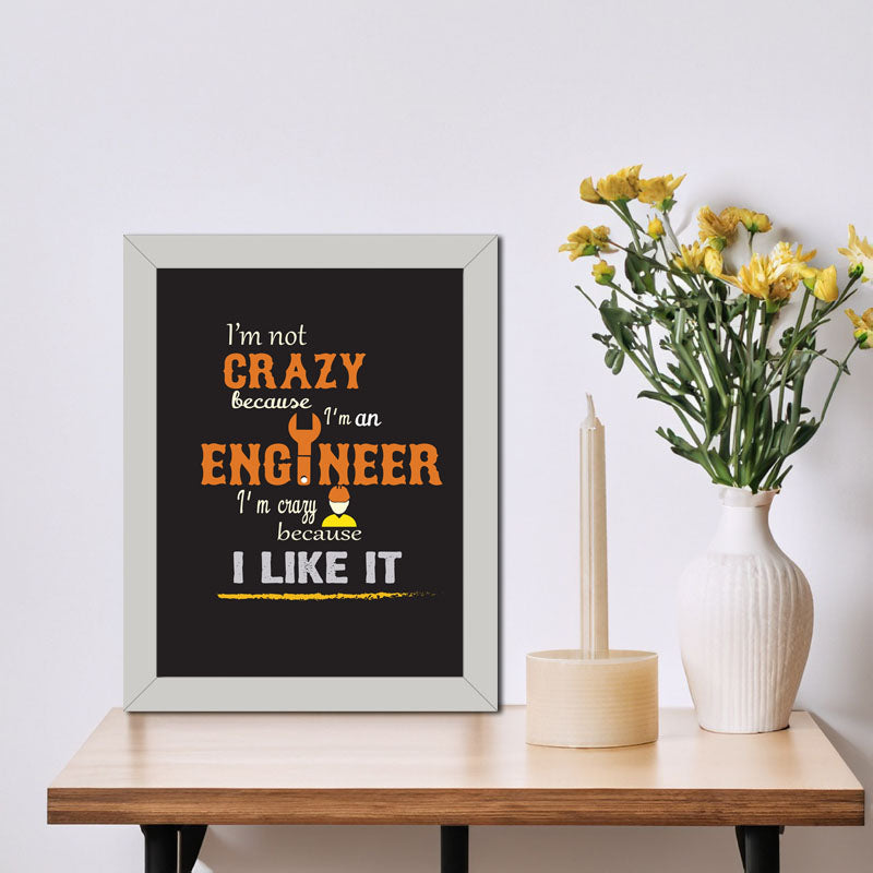 "I'm Not Crazy – I'm an Engineer" Quote Frame – Geeky Humor Art