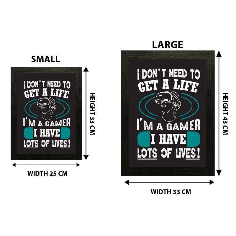 “I Don’t Need to Get a Life – I’m a Gamer” Funny Quote Frame
