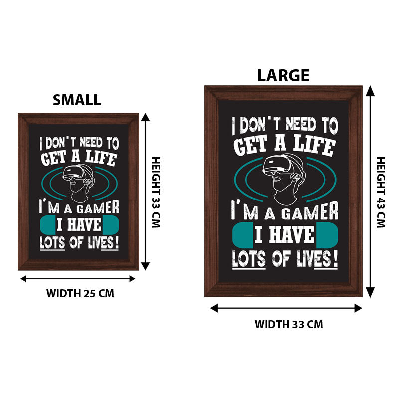 “I Don’t Need to Get a Life – I’m a Gamer” Funny Quote Frame