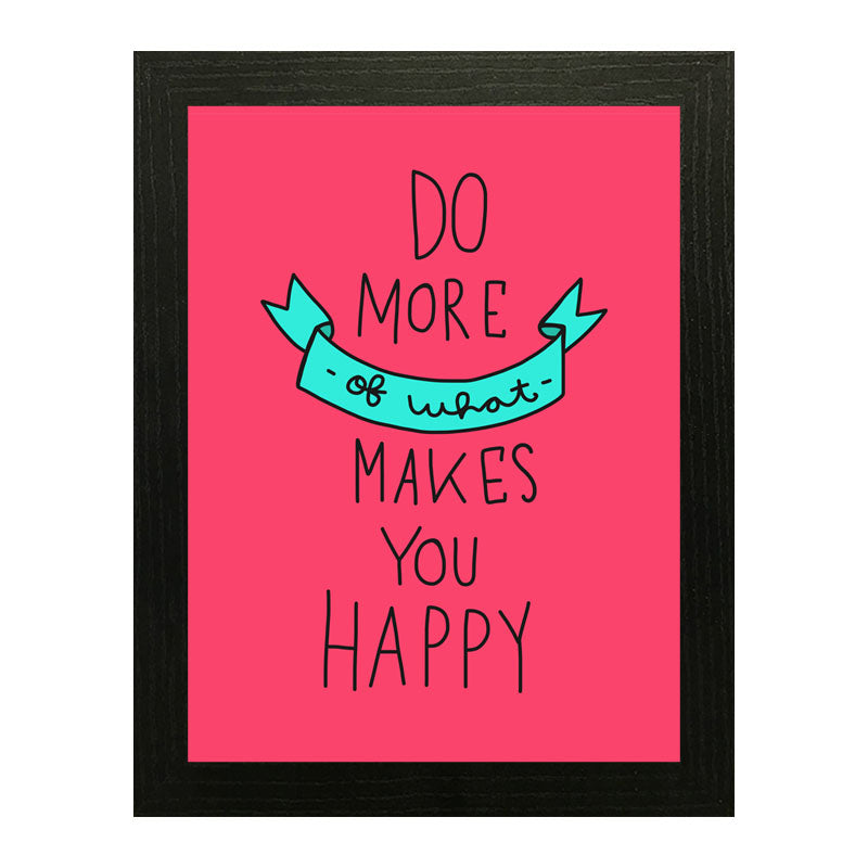 “Do More of What Makes You Happy” Pink Cheerful Quote Frame