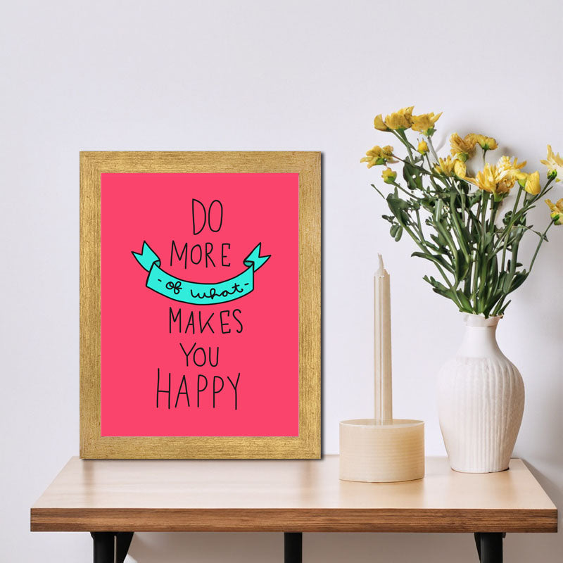 “Do More of What Makes You Happy” Pink Cheerful Quote Frame