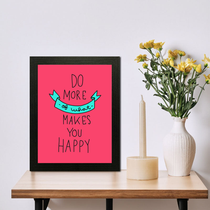 “Do More of What Makes You Happy” Pink Cheerful Quote Frame