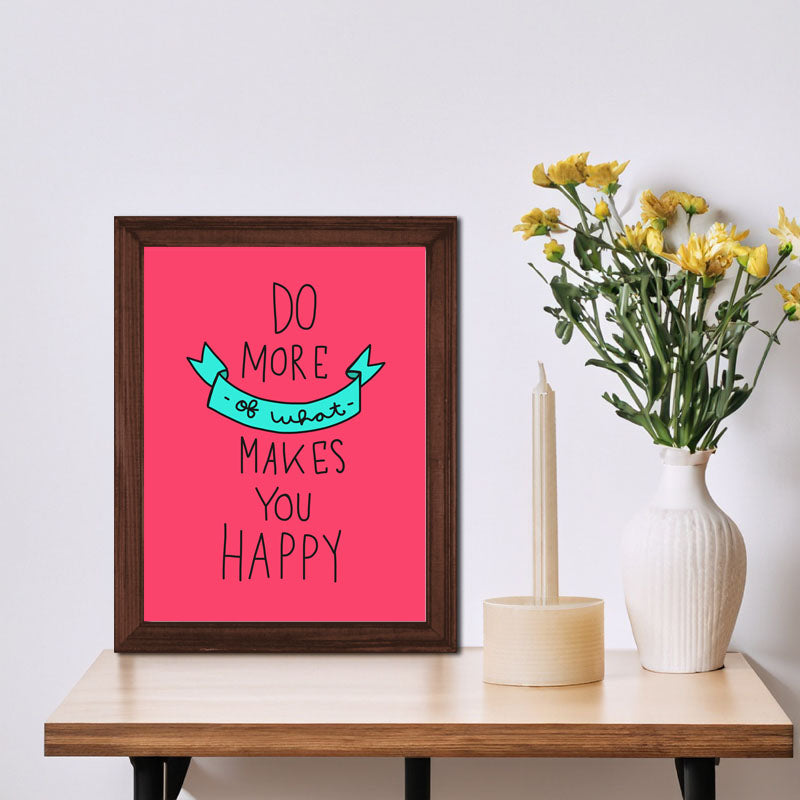 “Do More of What Makes You Happy” Pink Cheerful Quote Frame
