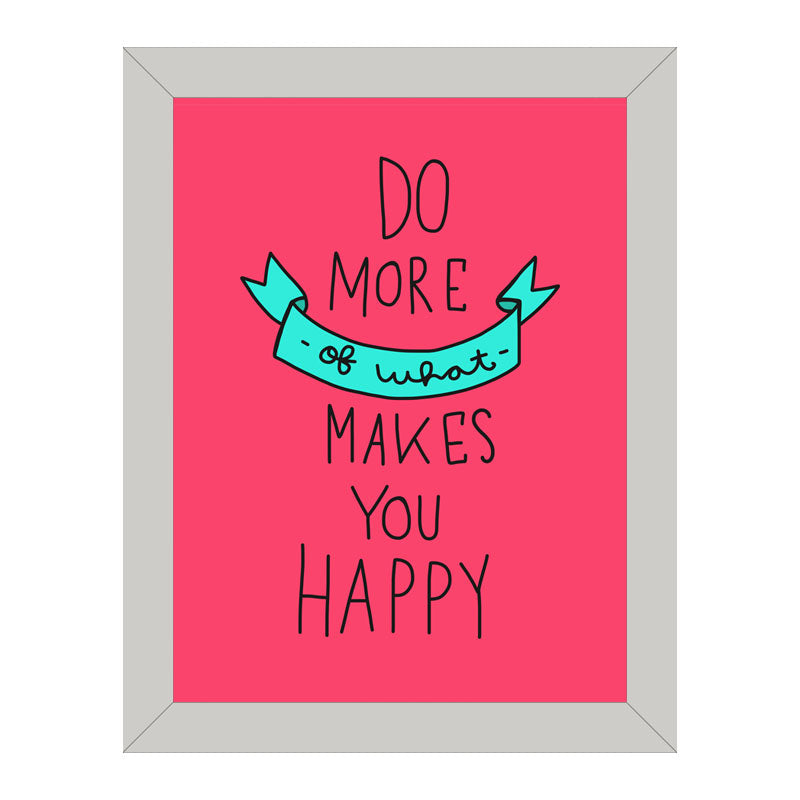 “Do More of What Makes You Happy” Pink Cheerful Quote Frame