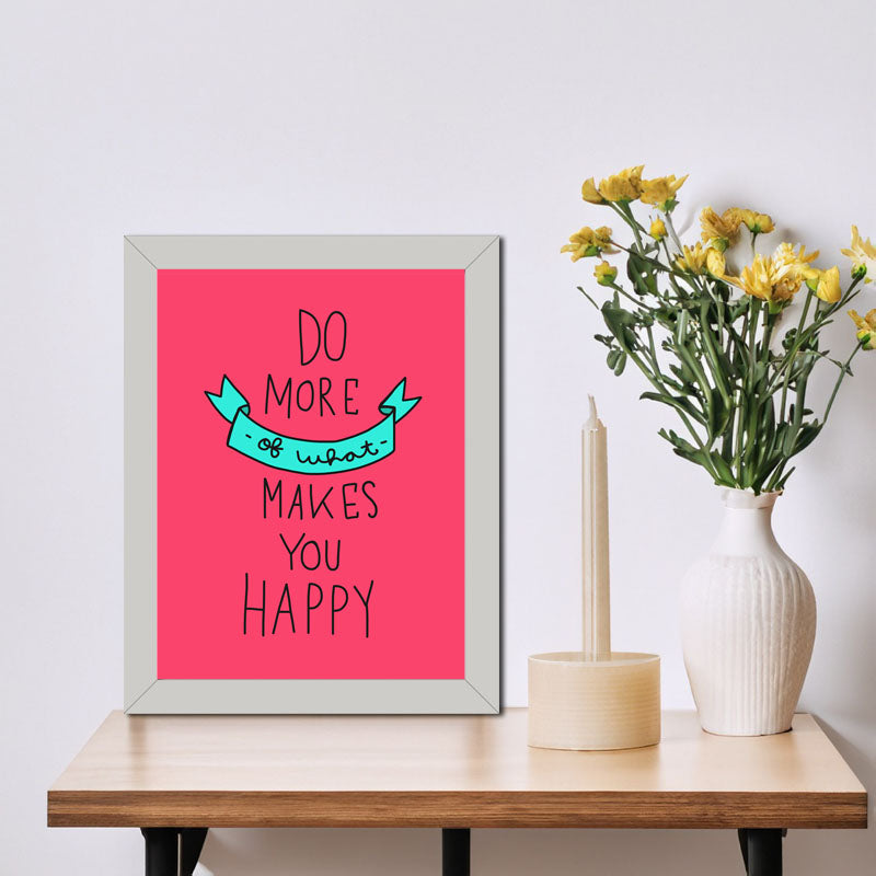 “Do More of What Makes You Happy” Pink Cheerful Quote Frame