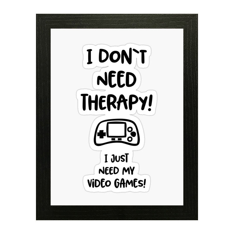 “I Don’t Need Therapy – I Just Need My Game” Funny Quote Frame