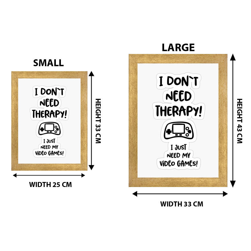 “I Don’t Need Therapy – I Just Need My Game” Funny Quote Frame