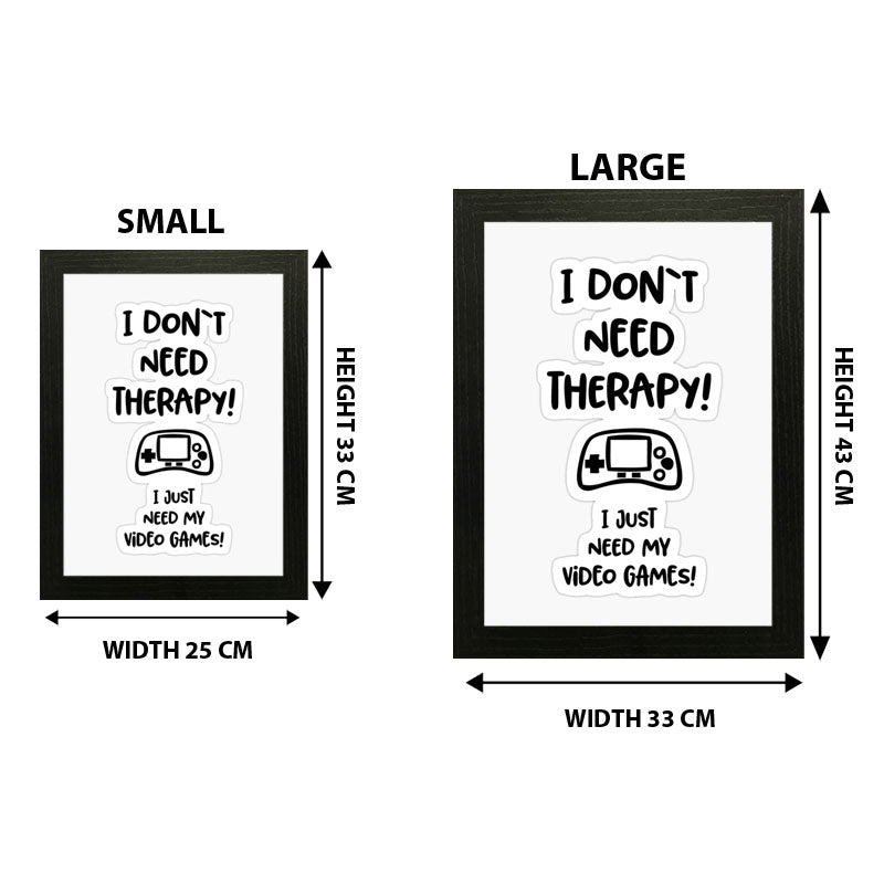 “I Don’t Need Therapy – I Just Need My Game” Funny Quote Frame