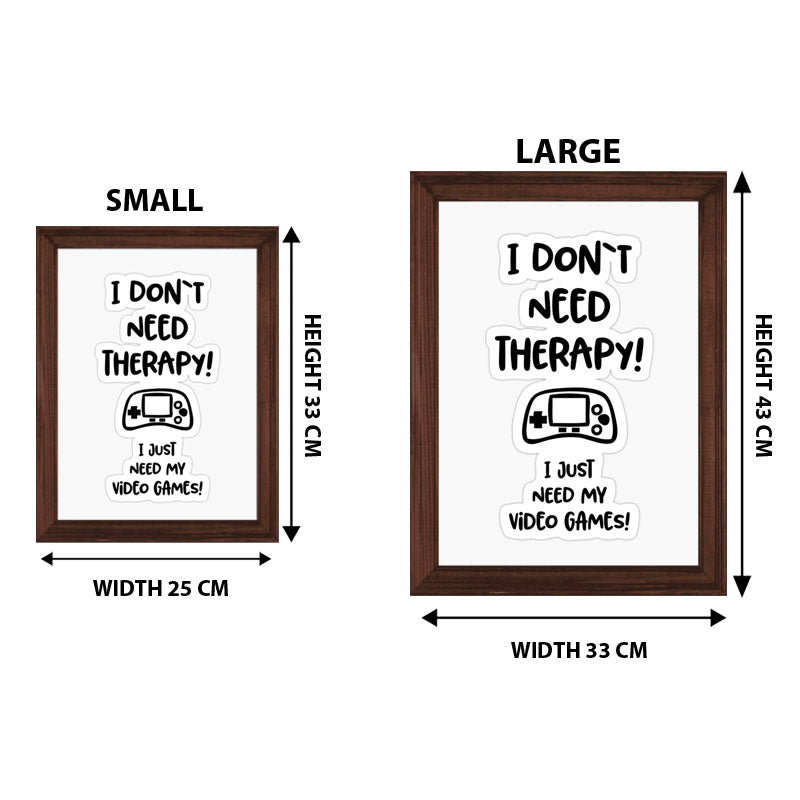 “I Don’t Need Therapy – I Just Need My Game” Funny Quote Frame