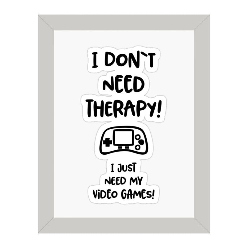 “I Don’t Need Therapy – I Just Need My Game” Funny Quote Frame