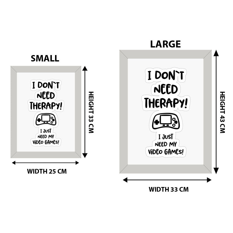 “I Don’t Need Therapy – I Just Need My Game” Funny Quote Frame