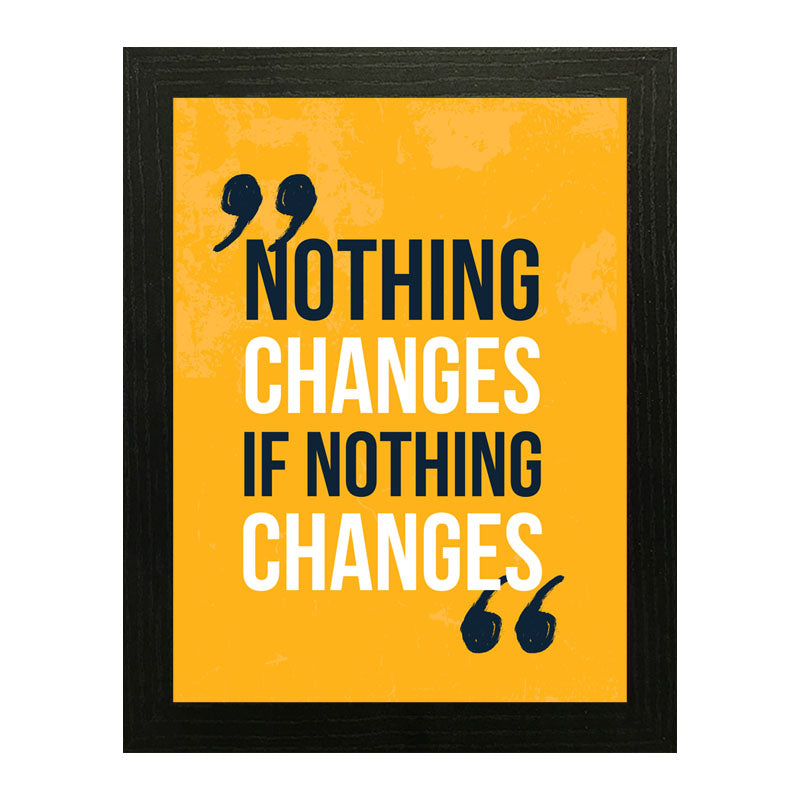 “Nothing Changes if Nothing Changes” Bold Yellow Quote Frame