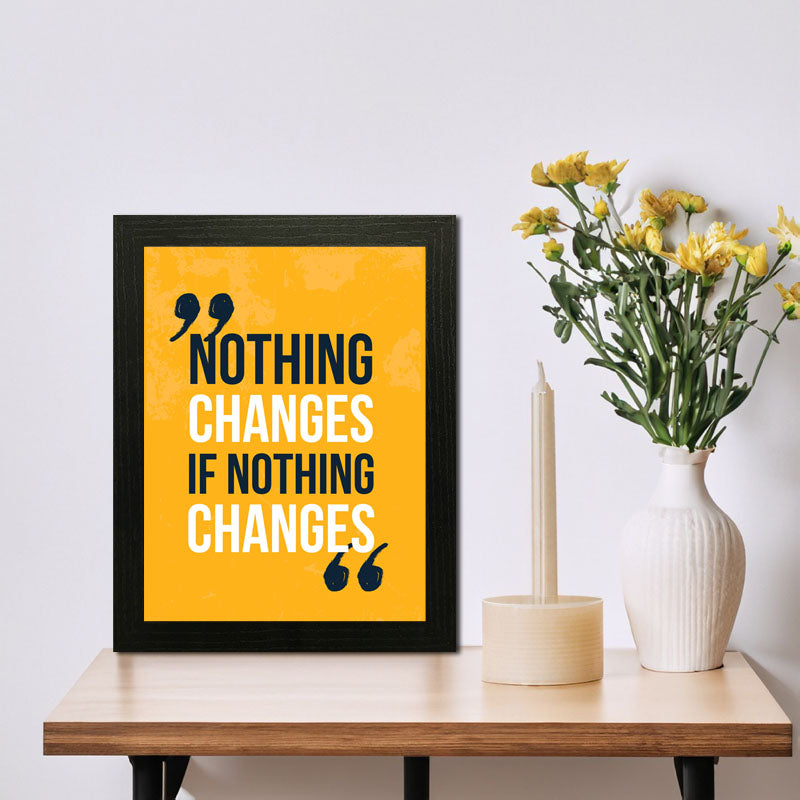“Nothing Changes if Nothing Changes” Bold Yellow Quote Frame