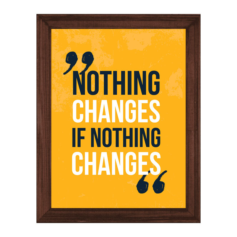“Nothing Changes if Nothing Changes” Bold Yellow Quote Frame