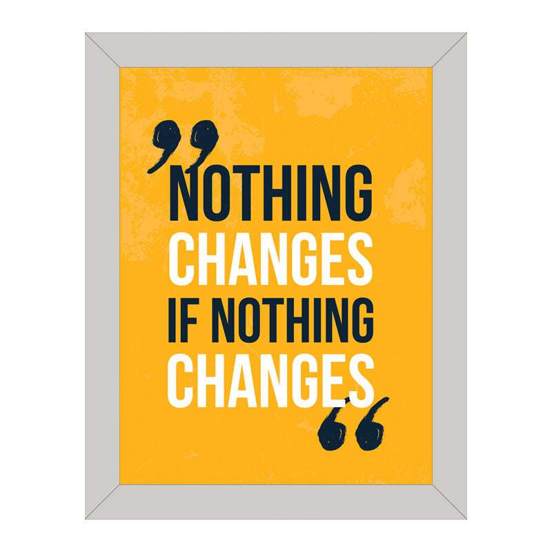 “Nothing Changes if Nothing Changes” Bold Yellow Quote Frame