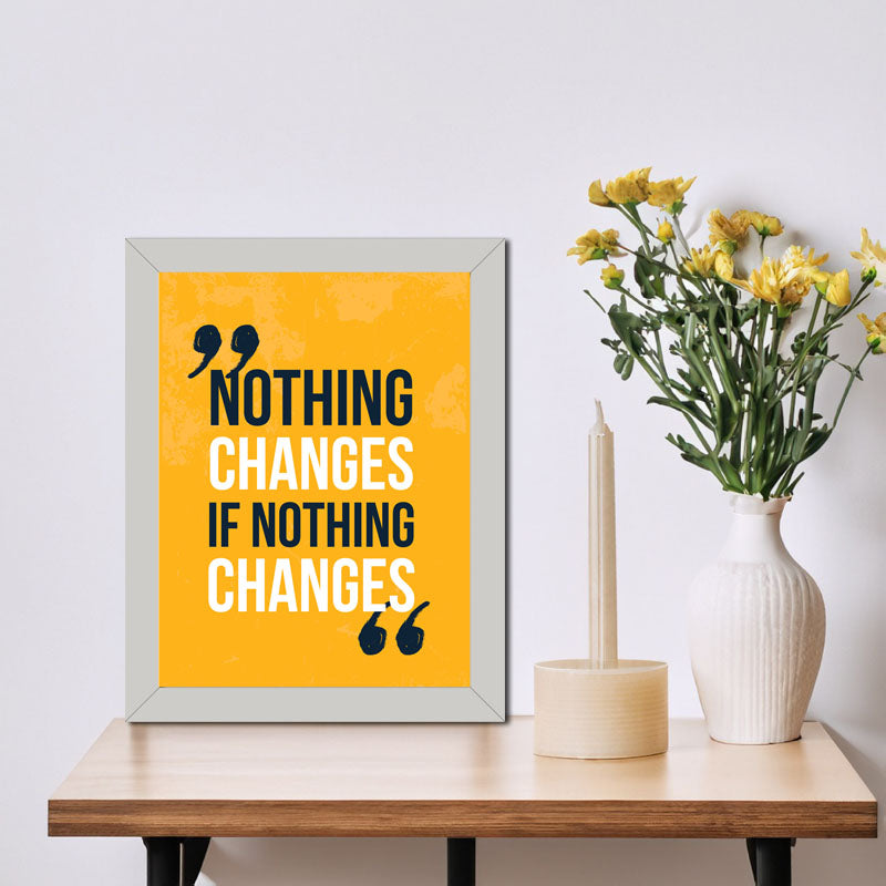 “Nothing Changes if Nothing Changes” Bold Yellow Quote Frame