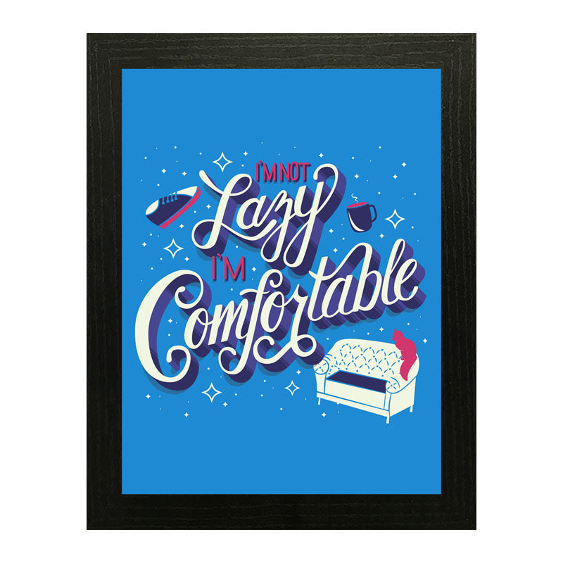 “I am Not Lazy I’m Comfortable” Growth Mindset Quote Frame