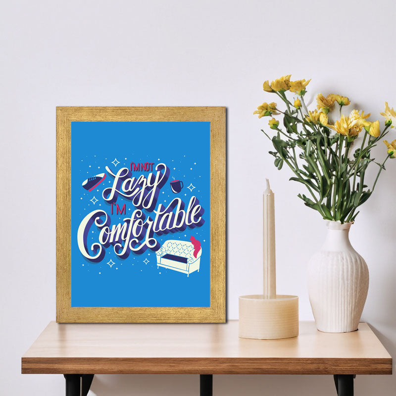 “I am Not Lazy I’m Comfortable” Growth Mindset Quote Frame