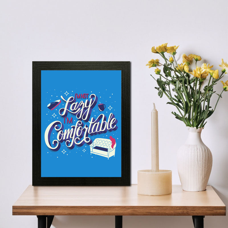 “I am Not Lazy I’m Comfortable” Growth Mindset Quote Frame