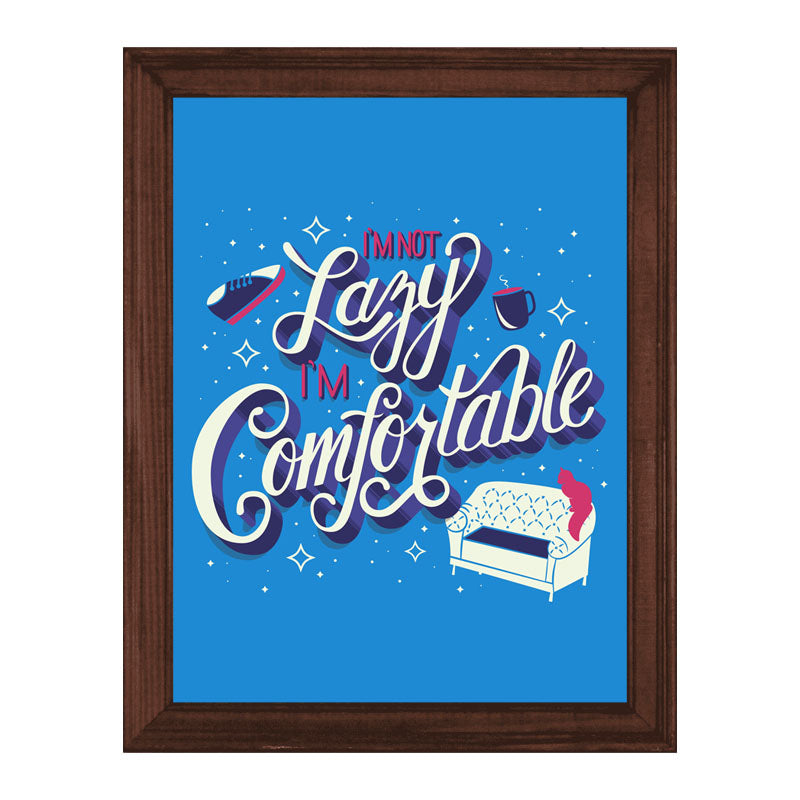“I am Not Lazy I’m Comfortable” Growth Mindset Quote Frame