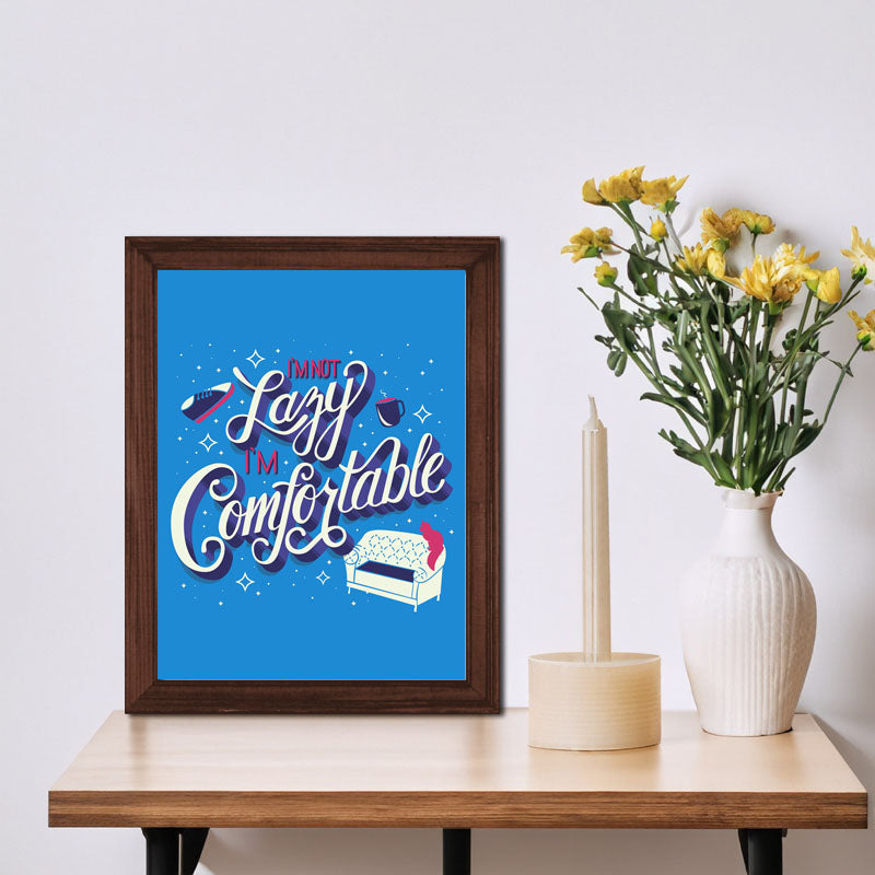 “I am Not Lazy I’m Comfortable” Growth Mindset Quote Frame