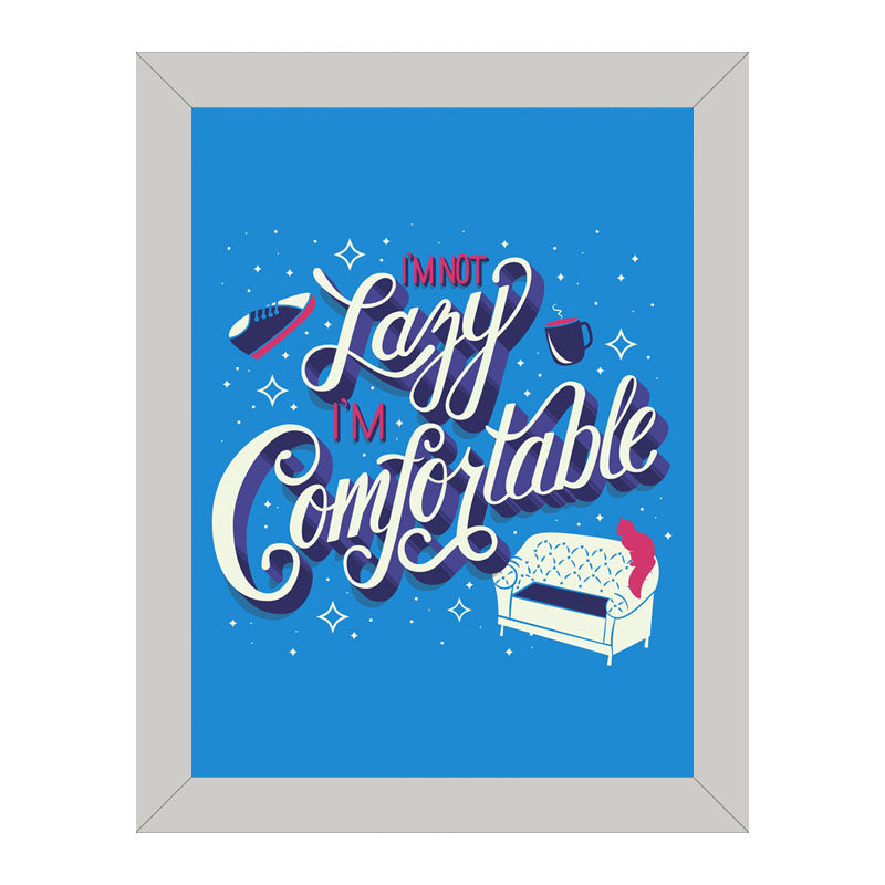 “I am Not Lazy I’m Comfortable” Growth Mindset Quote Frame