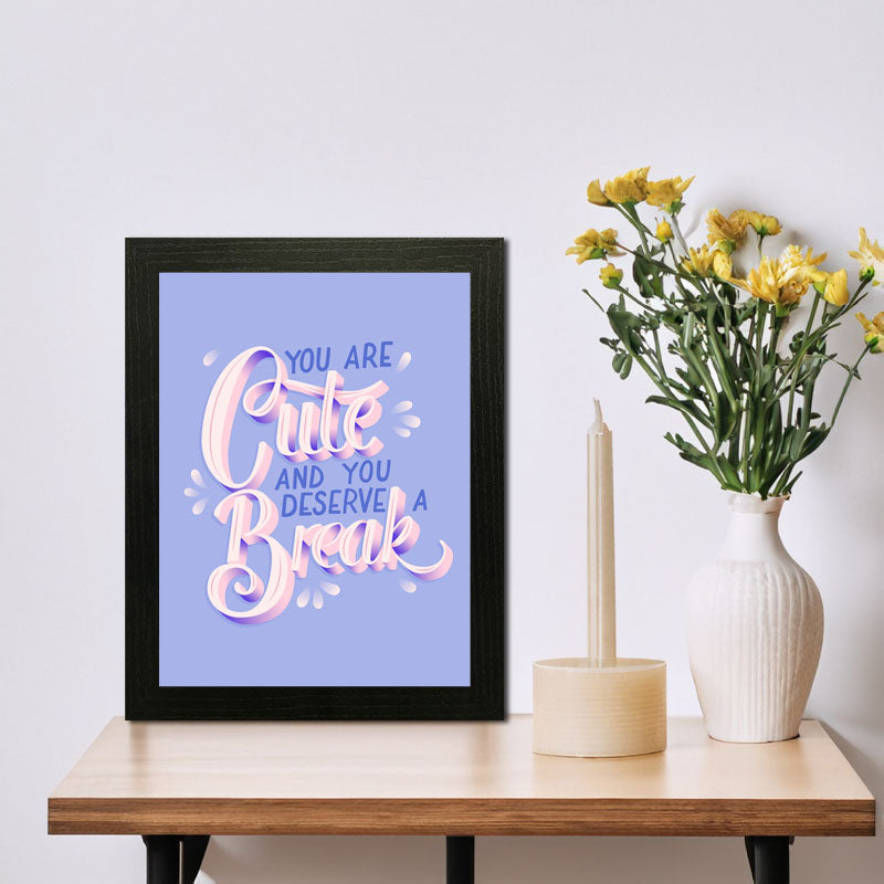 “You Are Cute and You Deserve a Break” Purple Starry Quote Frame