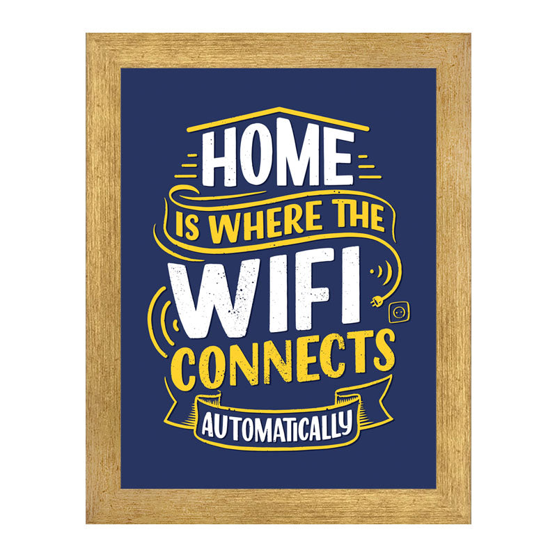 “Home Is Where the Wi-Fi Connects Automatically” Funny Quote Frame