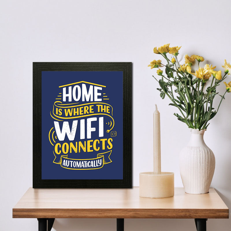 “Home Is Where the Wi-Fi Connects Automatically” Funny Quote Frame