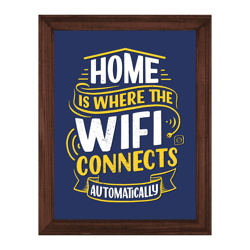 “Home Is Where the Wi-Fi Connects Automatically” Funny Quote Frame