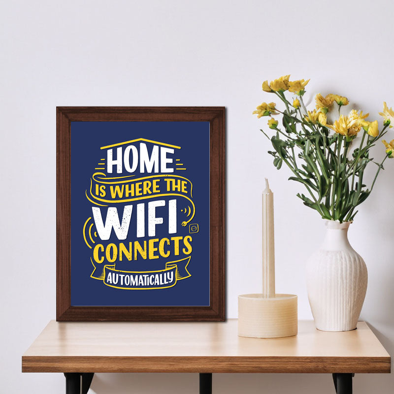 “Home Is Where the Wi-Fi Connects Automatically” Funny Quote Frame