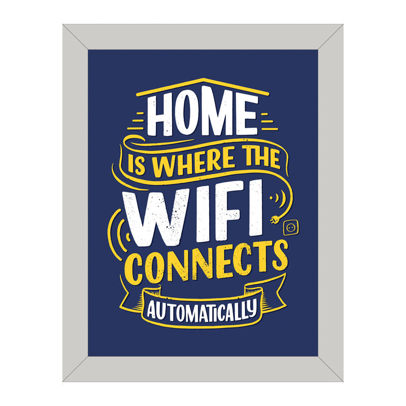 “Home Is Where the Wi-Fi Connects Automatically” Funny Quote Frame