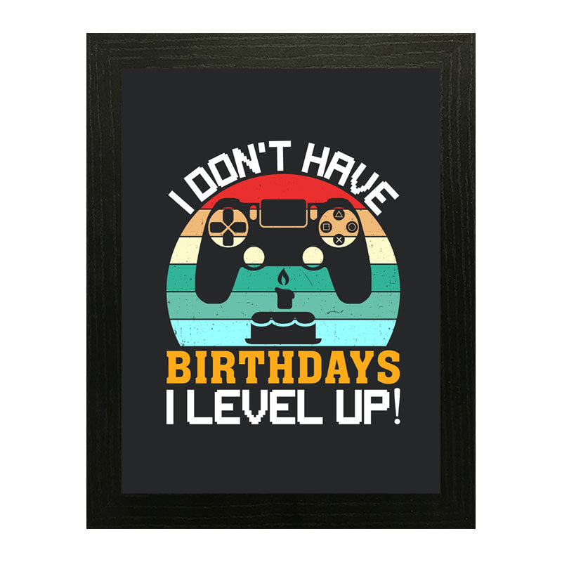 "I Don’t Have Birthday– I Level Up" Gaming Birthday Quote Frame