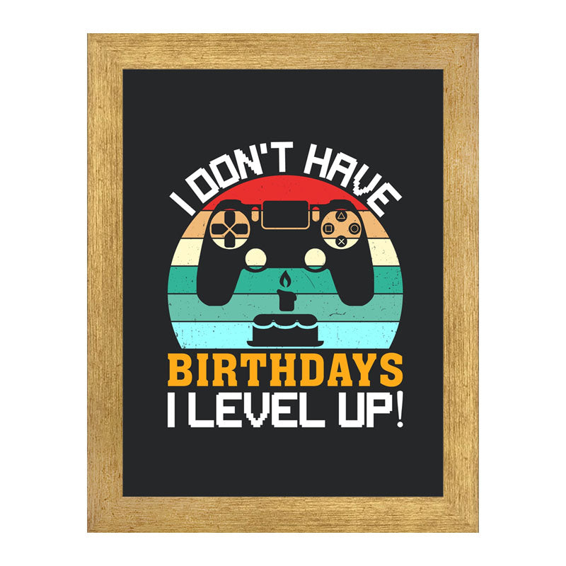 "I Don’t Have Birthday– I Level Up" Gaming Birthday Quote Frame