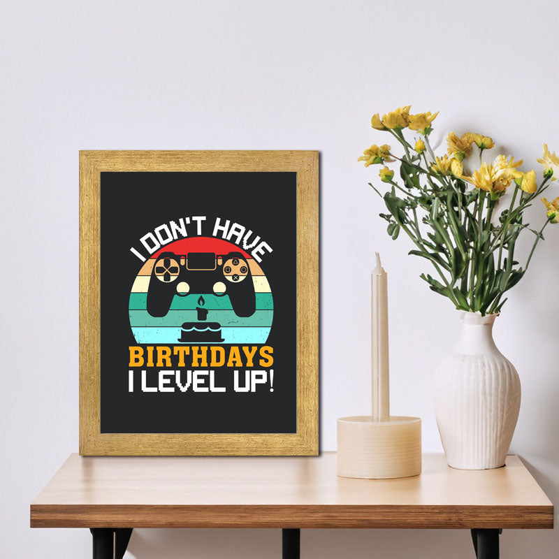 "I Don’t Have Birthday– I Level Up" Gaming Birthday Quote Frame