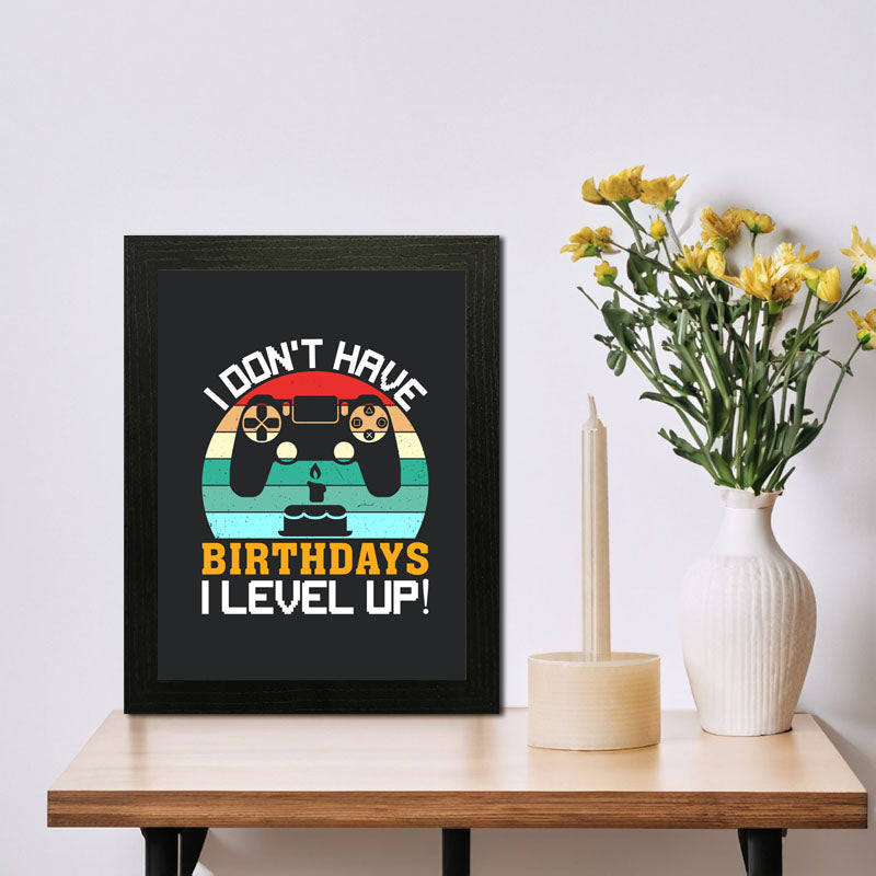 "I Don’t Have Birthday– I Level Up" Gaming Birthday Quote Frame