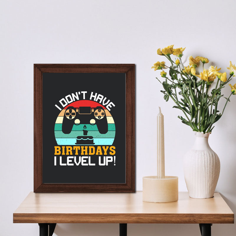"I Don’t Have Birthday– I Level Up" Gaming Birthday Quote Frame