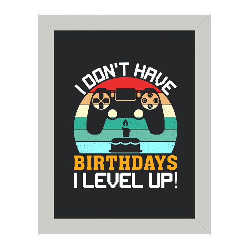 "I Don’t Have Birthday– I Level Up" Gaming Birthday Quote Frame